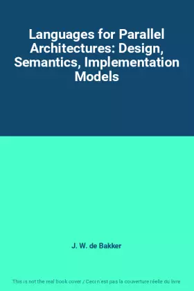 Couverture du produit · Languages for Parallel Architectures: Design, Semantics, Implementation Models