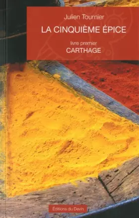 Couverture du produit · La cinquième épice : Livre premier, Carthage