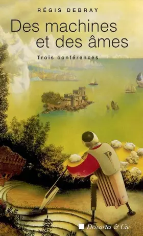 Couverture du produit · Des machines et des âmes : Trois conférences
