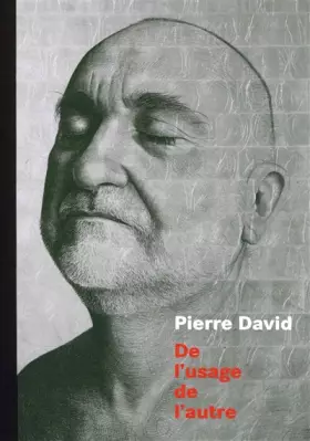 Couverture du produit · Pierre David: De l'usage de l'autre