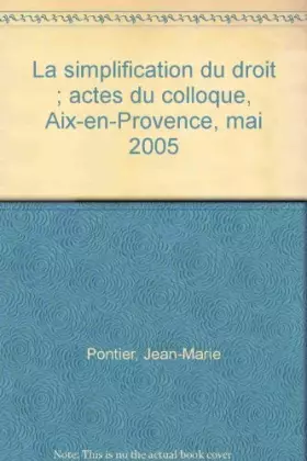 Couverture du produit · La simplification du droit  actes du colloque, Aix-en-Provence, mai 2005