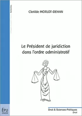 Couverture du produit · Le Président de juridiction dans l'ordre administratif