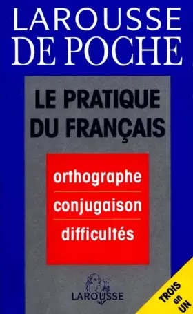 Couverture du produit · LE PRATIQUE DU FRANCAIS. Orthographe, conjugaison, difficultés