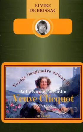 Couverture du produit · Voyage imaginaire autour de Barbe Nicole Ponsardin Veuve Clicquot : 1777-1866