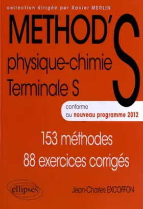 Couverture du produit · Méthod'S Physique-Chimie Terminale S Conforme au Programme 2012. 153 Méthodes 88 Exercices Corrigés