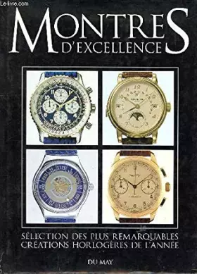 Couverture du produit · Montres D'Excellence. Selection Des Plus Remarquables Creations Horlogeres De L'Annee