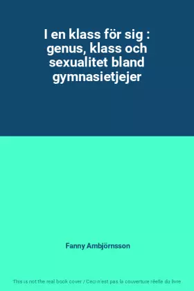 Couverture du produit · I en klass för sig : genus, klass och sexualitet bland gymnasietjejer