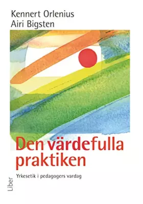 Couverture du produit · Den värdefulla praktiken - Yrkesetik i pedagogers vardag