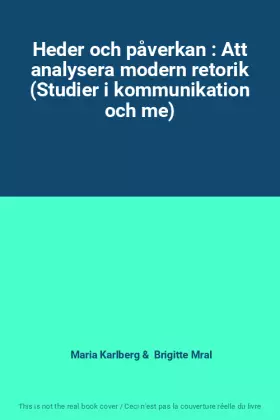Couverture du produit · Heder och påverkan : Att analysera modern retorik (Studier i kommunikation och me)