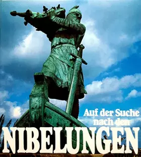 Couverture du produit · Auf der Suche nach den Nibelungen: Städte und Stätten, die der Dichter des Nibelungenliedes beschrieb  In search of the Nibelun