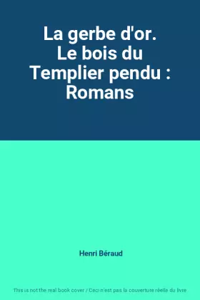 Couverture du produit · La gerbe d'or. Le bois du Templier pendu : Romans