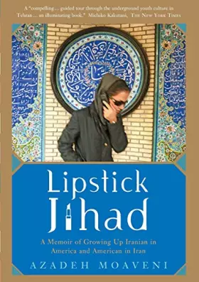 Couverture du produit · Lipstick Jihad: A Memoir of Growing up Iranian in America and American in Iran