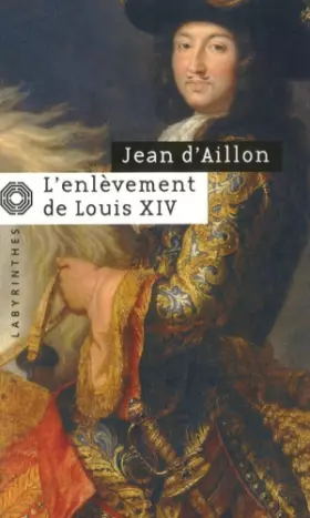 Couverture du produit · L'enlèvement de Louis XIV : Précéde de Le Disparu des chartreux