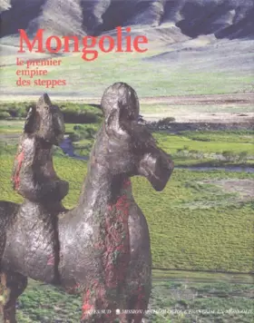 Couverture du produit · Mongolie : Le Premier Empire des steppes