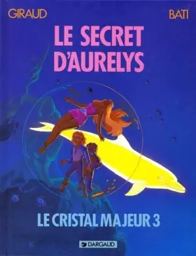 Couverture du produit · Le cristal majeur, tome 3 : Le Secret d'Aurélys