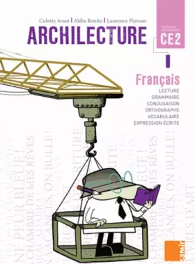 Couverture du produit · Archilecture CE2 : Le livre (Français - Nouveaux programmes)