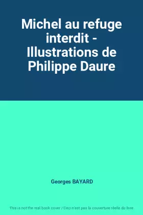 Couverture du produit · Michel au refuge interdit - Illustrations de Philippe Daure