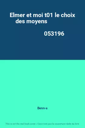 Couverture du produit · Elmer et moi t01 le choix des moyens                                                          053196