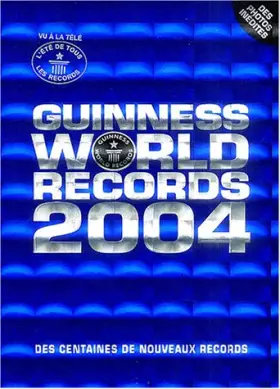 Couverture du produit · Le Livre Guinness des Records, édition 2004