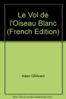Couverture du produit · Le vol de l'oiseau blanc