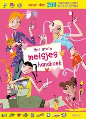 Couverture du produit · Het grote meisjes handboek: Meer dan 200 superleuke doe-ideetjes.