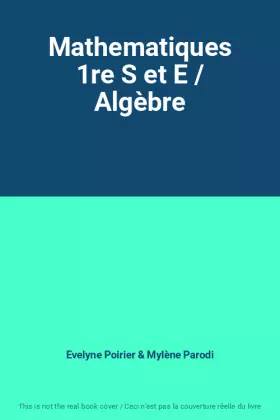 Couverture du produit · Mathematiques 1re S et E / Algèbre