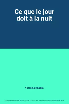 Couverture du produit · Ce que le jour doit à la nuit