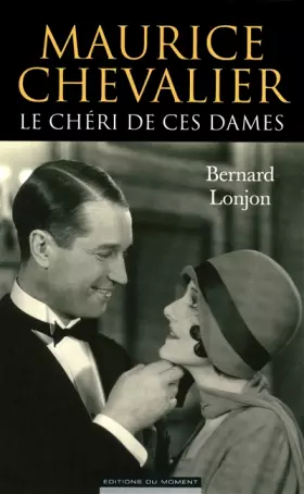 Couverture du produit · Maurice Chevalier, le chéri de ces dames