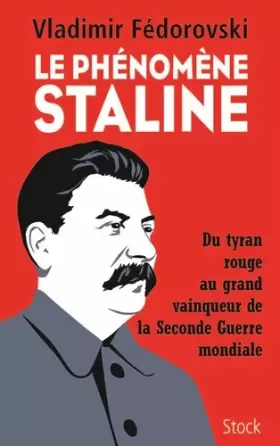 Couverture du produit · Le phénomène Staline: Du tyran rouge au grand vainqueur de la Seconde Guerre mondiale