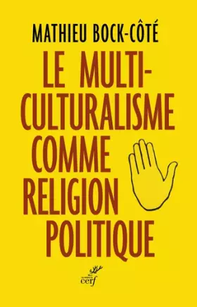 Couverture du produit · Le multiculturalisme comme religion politique