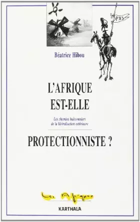 Couverture du produit · L'Afrique est-elle protectionniste ? Les chemins buissonniers de la libéralisation extérieure