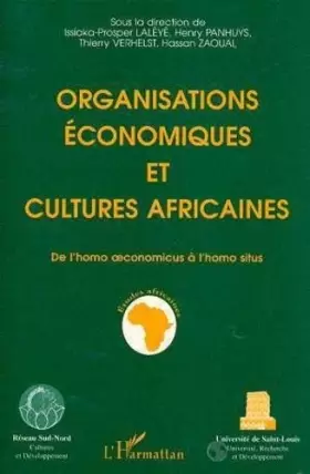 Couverture du produit · Organisations économiques et cultures africaines: De l'homo oeconomicus à l'homo situs