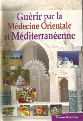 Couverture du produit · Guérir par la médecine orientale et méditerranéenne (Médecine arabe)