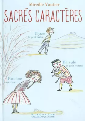 Couverture du produit · Sacrés caractères : Ulysse le petit malin.Hercule le petit costaud.Pandore la curieuse.