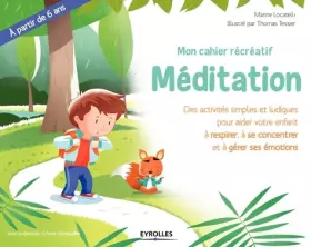 Couverture du produit · Mon cahier récréatif Méditation: Des activités simples et ludiques pour aider votre enfant à se concentrer, se calmer et gérer 