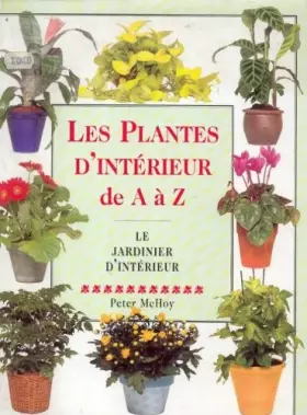 Couverture du produit · Les plantes d'intérieur de A à Z : Le jardinier d'intérieur