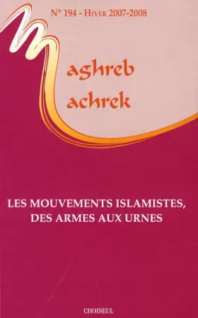 Couverture du produit · Les mouvements islamistes, des armes aux urnes (n.194-Hiver 2007-2008)