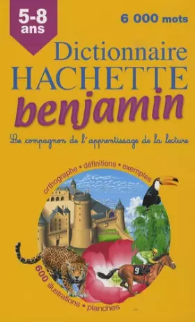 Couverture du produit · Dictionnaire Hachette benjamin : CP-CE 5-8 ans