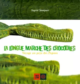 Couverture du produit · Longue marche des crocodiles, voyage au pays des Papous