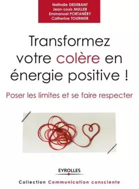 Couverture du produit · Transformez votre colère en énergie positive ! : Poser les limites et se faire respecter
