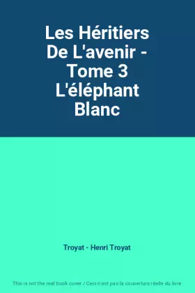 Couverture du produit · Les Héritiers De L'avenir - Tome 3 L'éléphant Blanc
