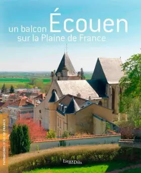 Couverture du produit · Ecouen: Un balcon sur la plaine de France
