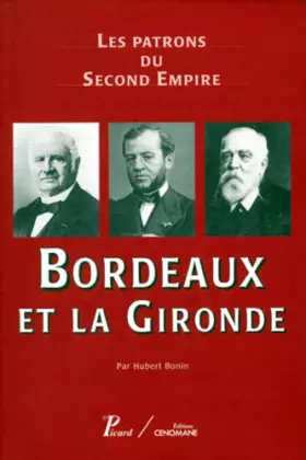 Couverture du produit · Les patrons du Second Empire, volume 6. Bordeaux et la Gironde