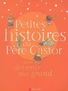 Couverture du produit · Petites histoires du Père Castor pour devenir plus grand