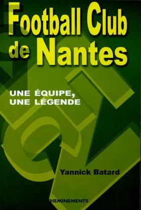 Couverture du produit · FC Nantes : Une équipe, une légende