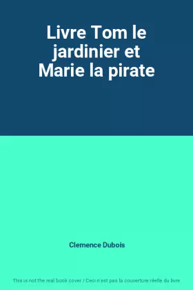 Couverture du produit · Livre Tom le jardinier et Marie la pirate