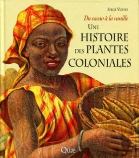 Couverture du produit · Une histoire des plantes coloniales: Du cacao à la vanille