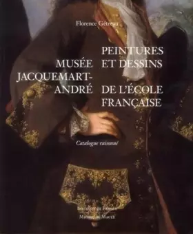 Couverture du produit · Musée Jacquemart-André: Peintures et dessins de l'Ecole française. Catalogue raisonné.