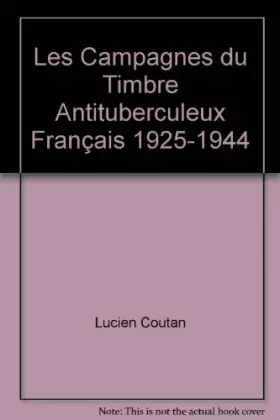 Couverture du produit · Les campagnes du timbre antituberculeux francais 1925-1944