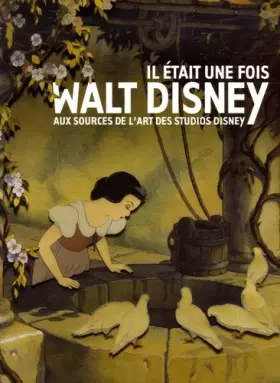 Couverture du produit · Il était une fois Walt Disney : Aux sources de l'art des studios Disney